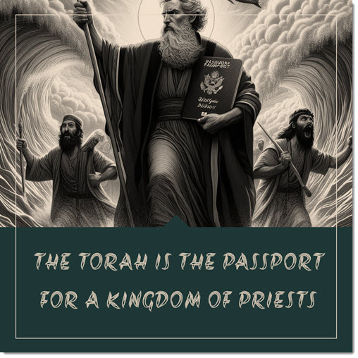 Torah is the passport for a Kingdom of Priests